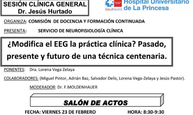 Sesión Clínica 23 de Febrero – ¿ Modifica el EEG la práctica clínica? Pasado, presente y futuro de una técnica centenaria