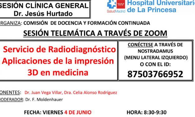 Sesión Clínica 4 de junio – Servicio de Radiodiagnóstico Aplicaciones de la impresión 3D en medicina