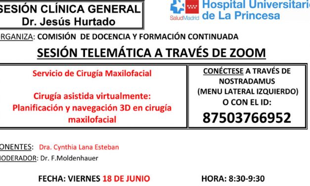 Sesión Clínica 18 de junio – Cirugía asistida virtualmente: Planificación y navegación 3D en cirugía maxilofacial