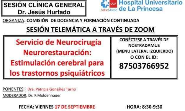 Sesión Clínica 17 de septiembre – Servicio de Neurocirugía Neurorestauración: Estimulación cerebral para los transtornos psiquiátricos
