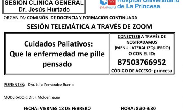 Sesión Clínica 18 de febrero – Cuidados Paliativos: Que la enfermedad me pille pensado