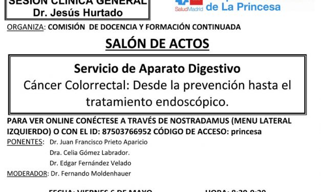 Sesión Clínica 6 de mayo – Cáncer Colorrectal – Desde la prevención hasta el tratamiento endoscópico