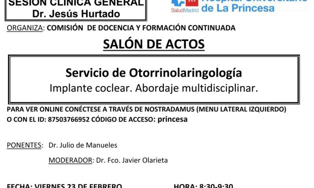 Sesión Clínica 23 de febrero – Servicio de Otorrinolaringología – Implante coclear. Abordaje multidisciplinar