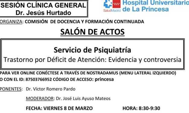 Sesión Clínica 8 de marzo – Servicio de Psiquiatría – Trastorno por Déficit de Atención: Evidencia y controversia